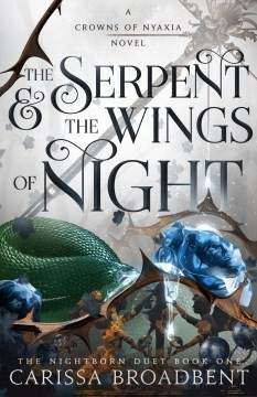Serpent & the Wings of Night: The Nightborn Duet Book One